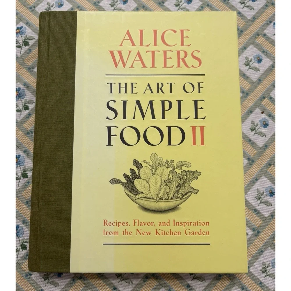 The Art of Simple Food II / Alice Waters • Chez Panisse / First ed 1st